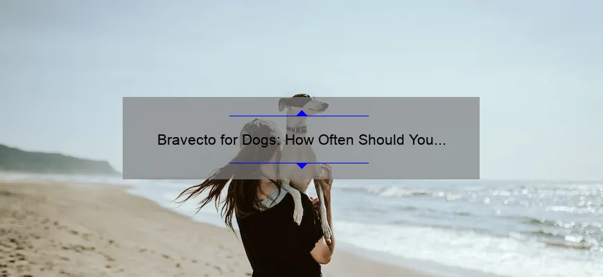 bravecto-for-dogs-how-often-should-you-administer-it-a-vet-s-story