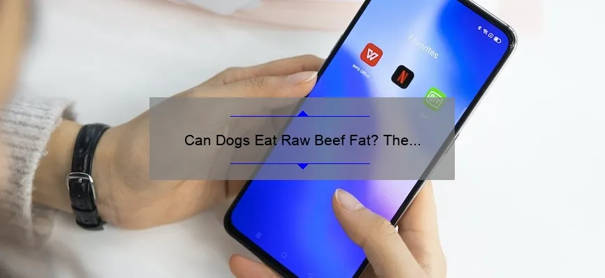 Can Dogs Eat Raw Beef Fat The Surprising Truth Plus 5 Benefits And 
