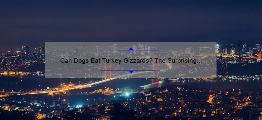 Can Dogs Eat Turkey Gizzards? The Surprising Truth [Plus 5 Benefits and